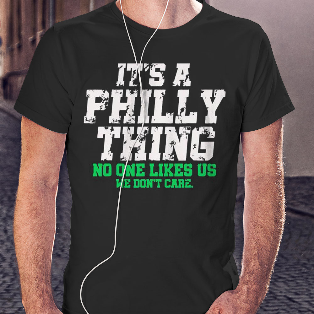 Its A Philly Thing No One Likes Us We Dont Care Shirt Ladies T-shirt