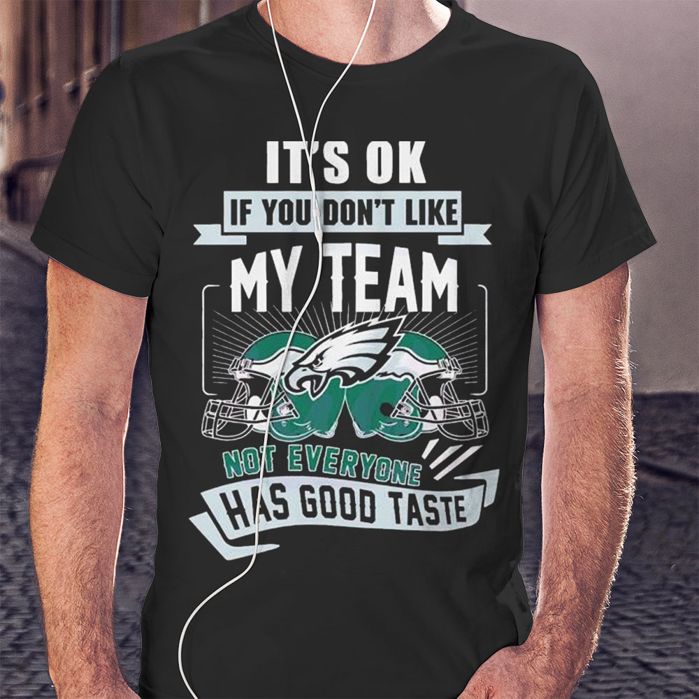 Its Ok If You Dont Like My Team Not Everyone Has Good Taste Shirt Longsleeve