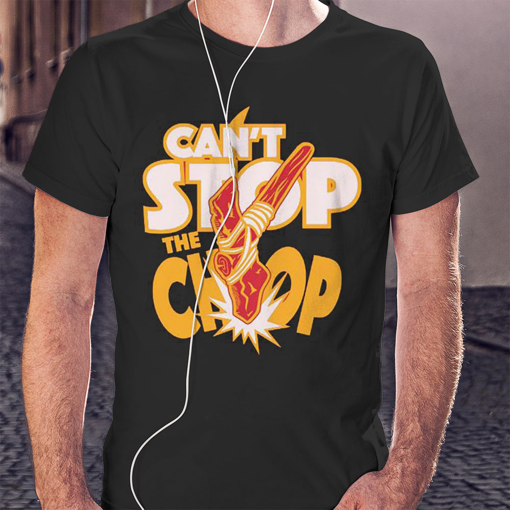 Kansas City Chiefs Cant Stop The Chop Shirt Ladies T-shirt