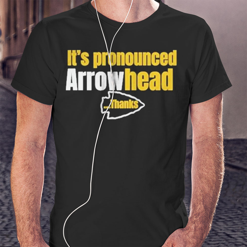 Kansas City Chiefs Its Pronounced Arrowhead Shirt Ladies T-shirt