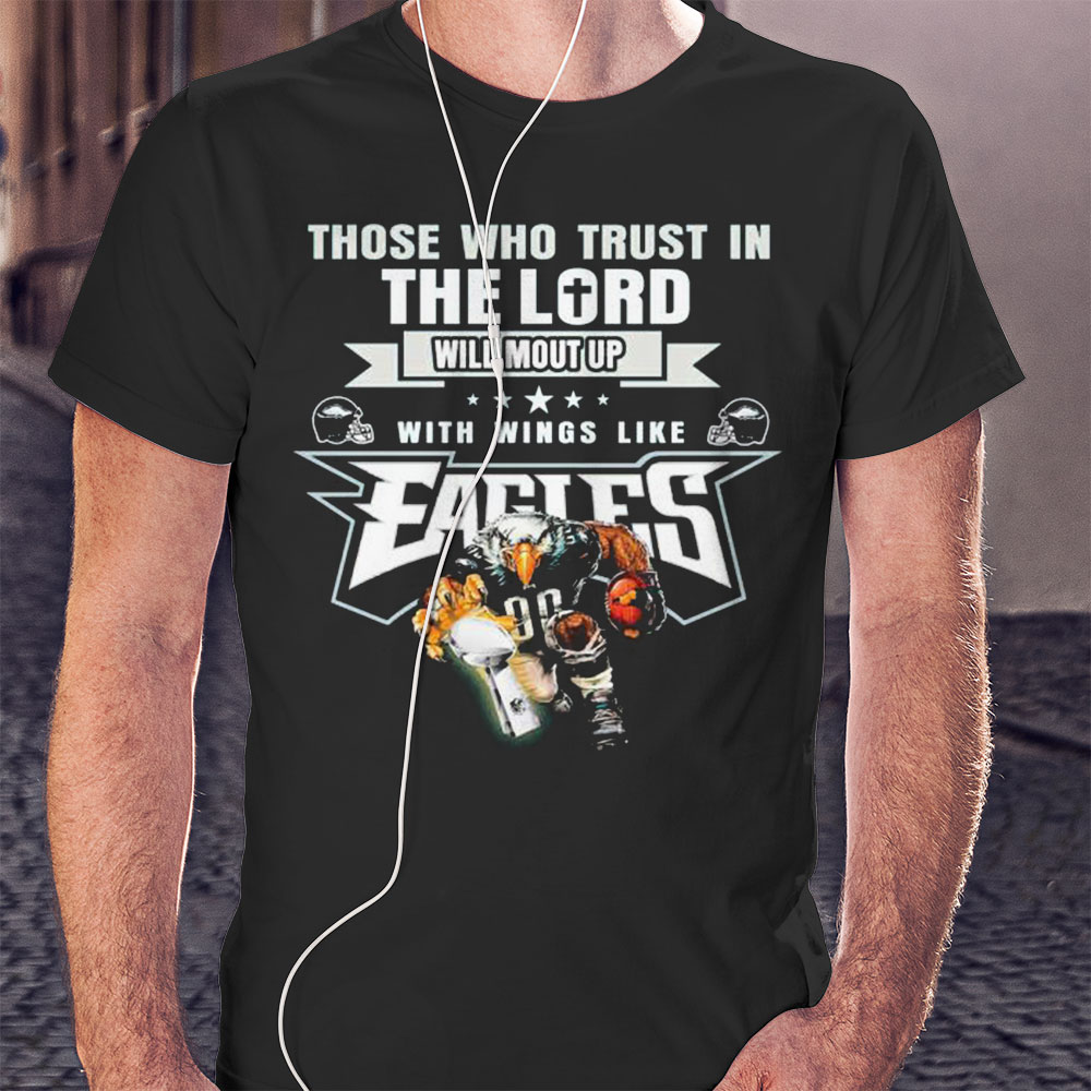 Philadelphia Those Who Trust In The Lord Fly Eagles Shirt Ladies T-shirt