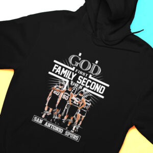 Hoodie God First Family Second Then Signature San Antonio Spurs Shirt Hoodie