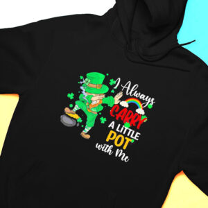 Hoodie I Always Carry A Little Pot With Me Funny Irish Man Shirt Hoodie