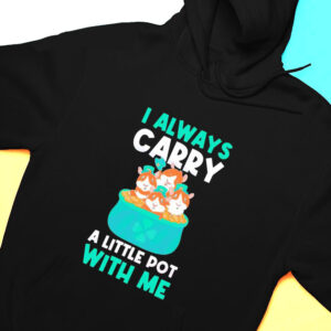 Hoodie I Carry A Pot With Me Funny Guinea St Patricks Day Shirt Hoodie