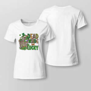 Lady Tee Dead Inside But Feeling Lucky Shirt Hoodie