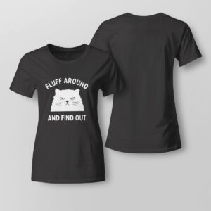 Lady Tee Fluff Around And Find Out Ladies Shirt Hoodie