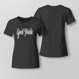 Lady Tee Good Trouble Shirt Hoodie