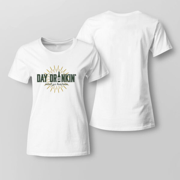Green Bay Packers Day Drinkin Mind Ya Business T-Shirt