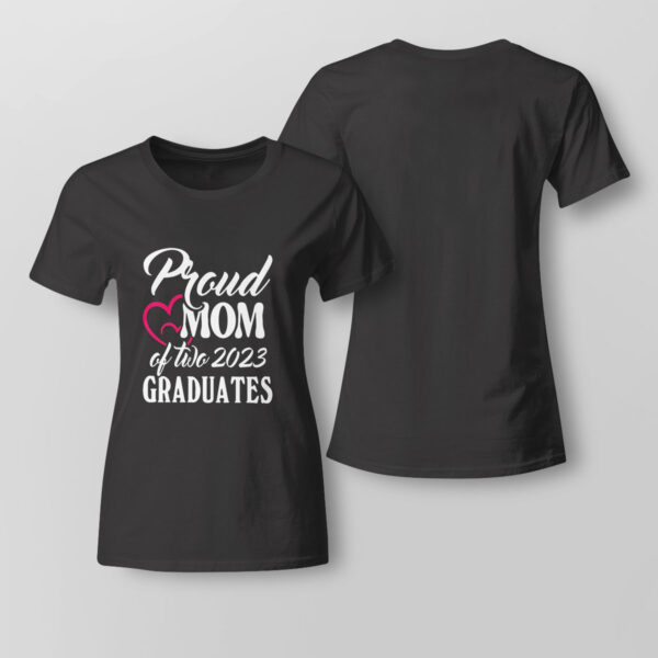 Heart Proud Mom Of Two 2023 Graduates Shirt, Hoodie