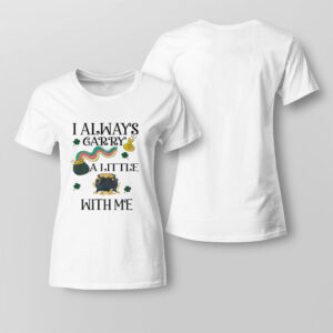 Lady Tee I Always Carry A Little Pot With Me St Patricks Day Shirt Hoodie