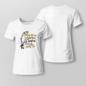 Lady Tee Official Dr Seuss Why Fit In When You Were Born To Stand Out T Shirt