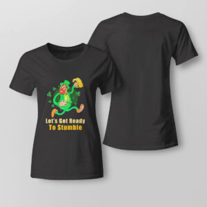 Lady Tee Patricks Day Lets Get Ready To Stumble Shirt Hoodie