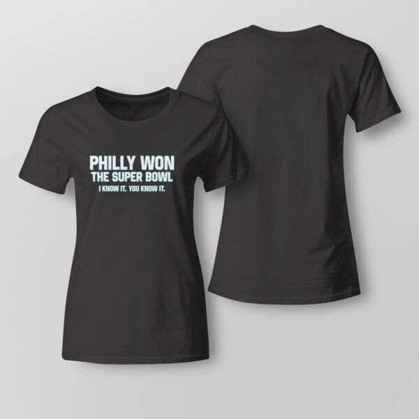 Philly Won The Super Bowl I Know It You Know It T-Shirt