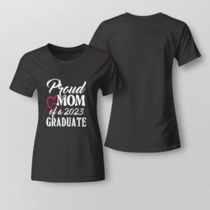 Lady Tee Proud Mom Of A 2023 Graduate Heart Shirt Hoodie