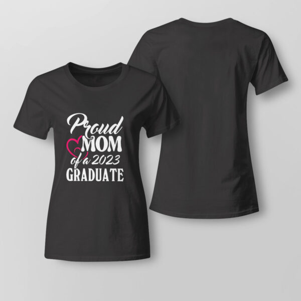 Proud Mom Of A 2023 Graduate Heart Shirt, Hoodie