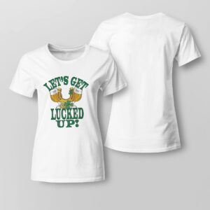 Lady Tee St Patricks Lets Get Lucked Up Patricks Day Funny Shirt Hoodie