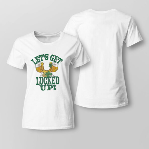 St Patricks Lets Get Lucked Up Patricks Day Funny Shirt, Hoodie