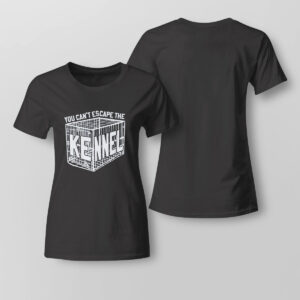 Lady Tee You Cant Escape The Kennel T Shirt