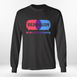 Longsleeve shirt Bilingualism Is My Superpower Crewneck Shirt Hoodie