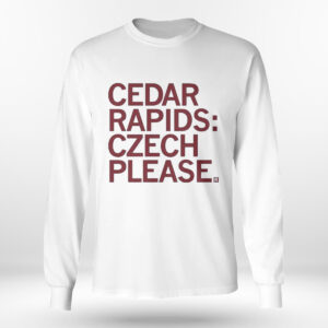 Longsleeve shirt Cedar Rapids Czech Please T Shirt