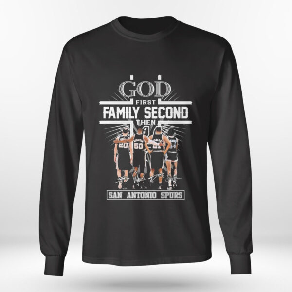 God First Family Second Then Signature San Antonio Spurs Shirt, Hoodie