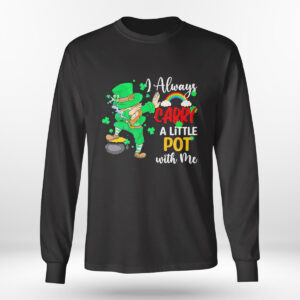 Longsleeve shirt I Always Carry A Little Pot With Me Funny Irish Man Shirt Hoodie