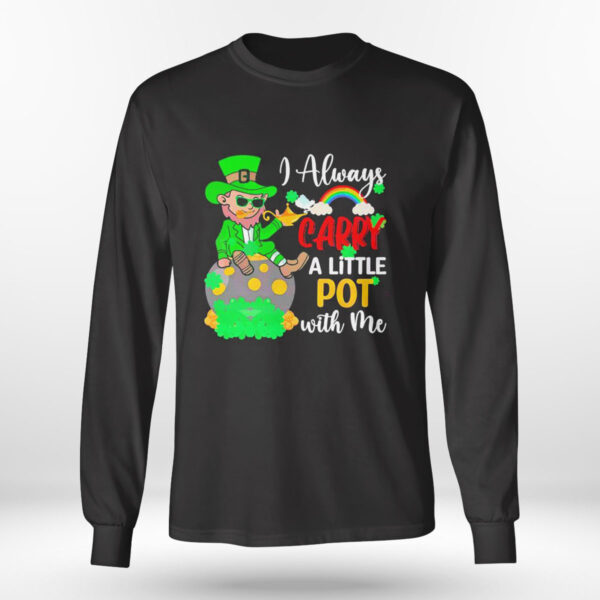 I Always Carry A Little Pot With Me Shirt, Hoodie
