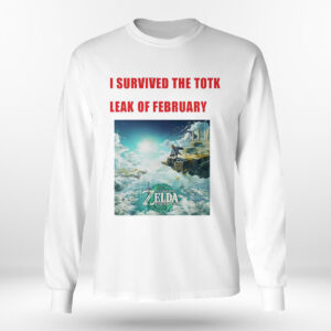 Longsleeve shirt I Survived The Totk Leak Of February New Shirt Hoodie Shirt Hoodie