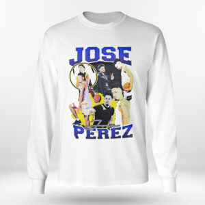 Longsleeve shirt Jose Perez 2023 Shirt Hoodie Shirt Hoodie