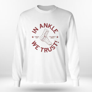 Longsleeve shirt Kansas City In Ankle We Trust T Shirt