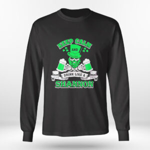 Longsleeve shirt Keep Calm And Drink Like A Shannon Irish St Patricks Day Shirt Hoodie