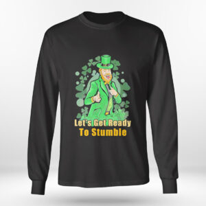 Longsleeve shirt Lets Get Ready To Stumble St Patricks Day Shirt Hoodie