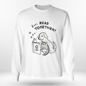 Longsleeve shirt Lets Read Together Bool Lover Shirt Hoodie