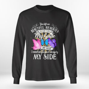 Longsleeve shirt My Guide You Left Me Beautiful Memories I Cannot See You Always By My Side T Shirt