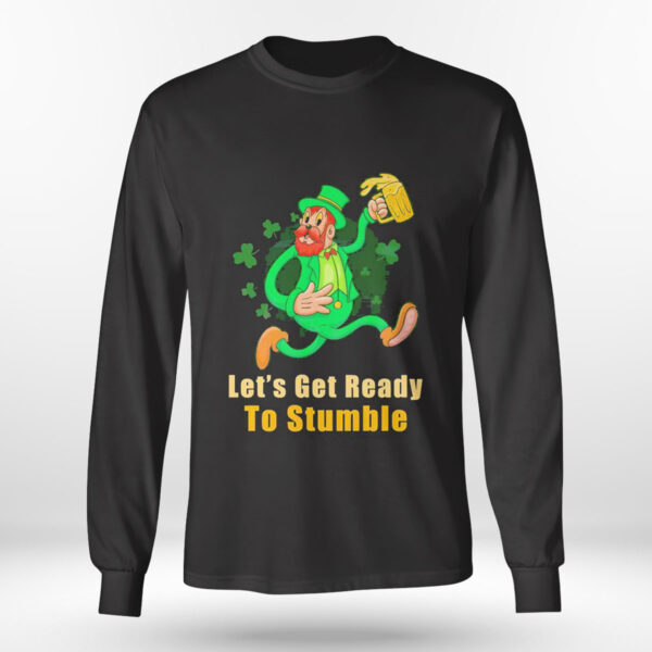Patricks Day Lets Get Ready To Stumble Shirt, Hoodie