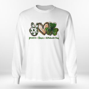 Longsleeve shirt Peace Love St Patrick Day Shirt Hoodie