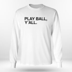 Longsleeve shirt Play Ball Yall Shirt Hoodie