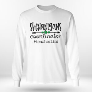 Longsleeve shirt Shenanigans Coordinator Teacher St Patricks Day Shirt Hoodie