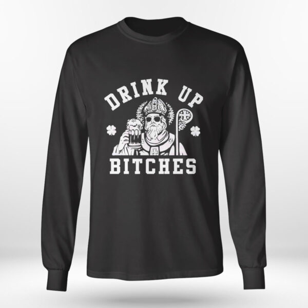 St Patricks Day Drink Up Bitches Shirt, Hoodie