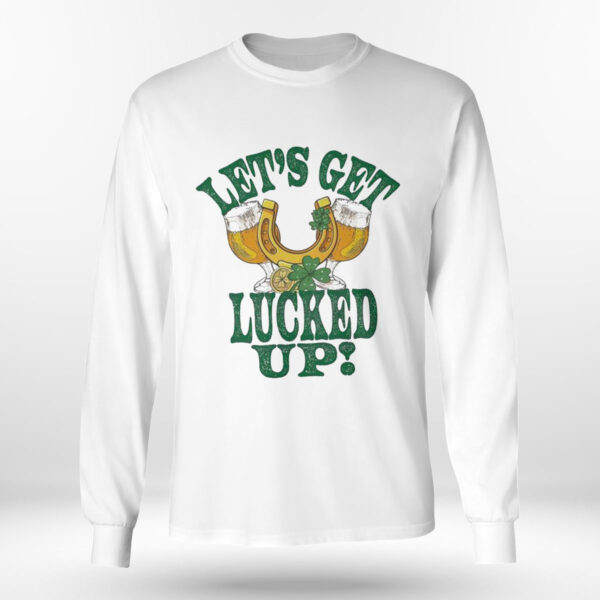 St Patricks Lets Get Lucked Up Patricks Day Funny Shirt, Hoodie