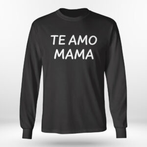 Longsleeve shirt Te Amo Mama Classic Shirt Hoodie