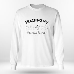 Longsleeve shirt Teaching My Favorite Suess Dr Seuss Teacher T Shirt
