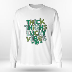 Longsleeve shirt Thick Thighs Lucky Vibes St Patricks Day Shirt Hoodie