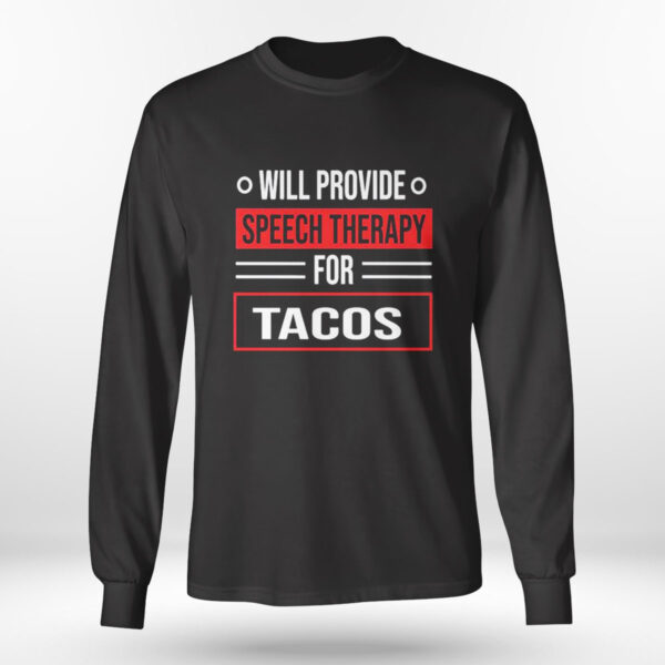 Will Provide Speech Therapy For Tacos Speech Shirt, Hoodie