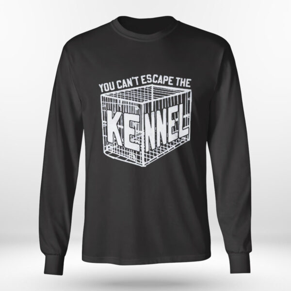 You Cant Escape The Kennel T-Shirt