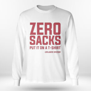 Longsleeve shirt Zero Sacks Put It On A Fucking Shirt Orlando Brown T Shirt