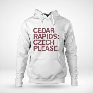 Pullover Hoodie Cedar Rapids Czech Please T Shirt