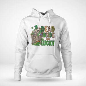 Pullover Hoodie Dead Inside But Feeling Lucky Shirt Hoodie