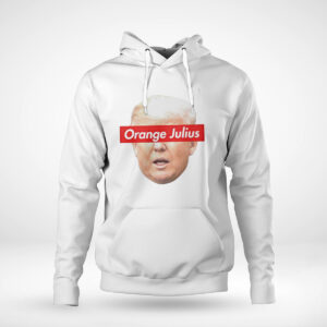 Pullover Hoodie Donald Trump Meme Orange Julius Shirt Hoodie