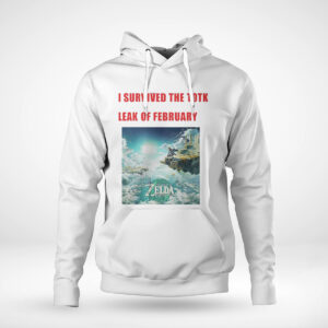 Pullover Hoodie I Survived The Totk Leak Of February New Shirt Hoodie Shirt Hoodie